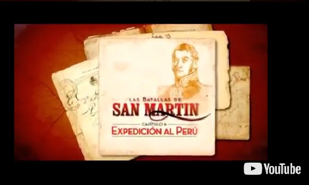 Documental: José de San Martín - Expedición Libertadora del Perú